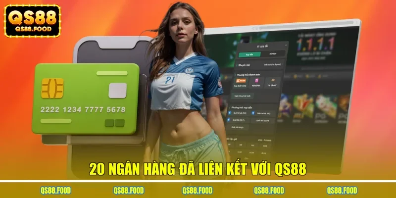 20 ngân hàng đã liên kết với QS88