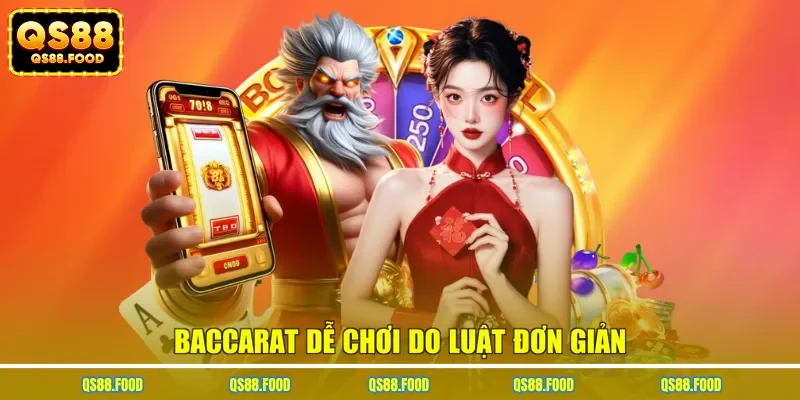 Baccarat dễ chơi do luật đơn giản