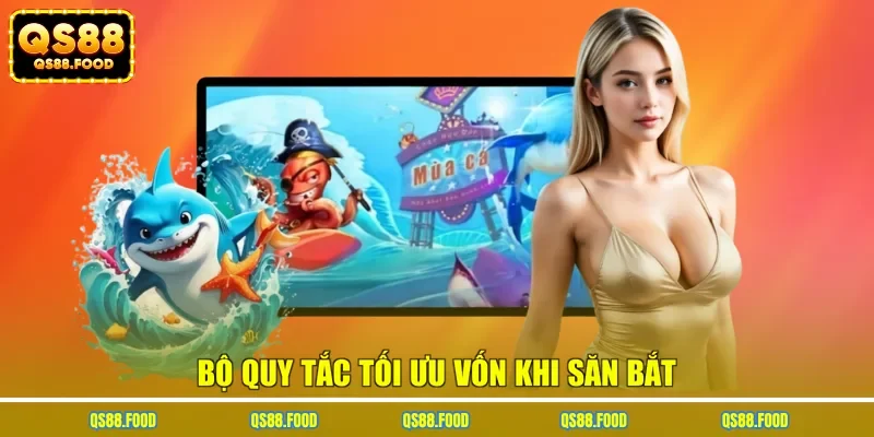 Bộ quy tắc tối ưu vốn khi săn bắt