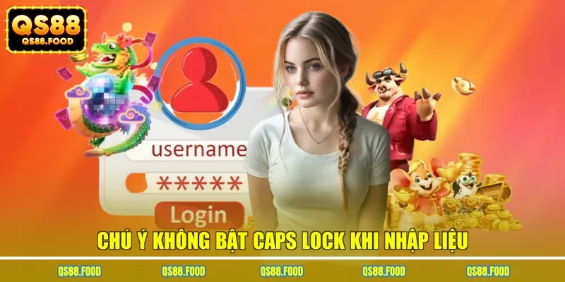 Chú ý không bật Caps Lock khi nhập liệu