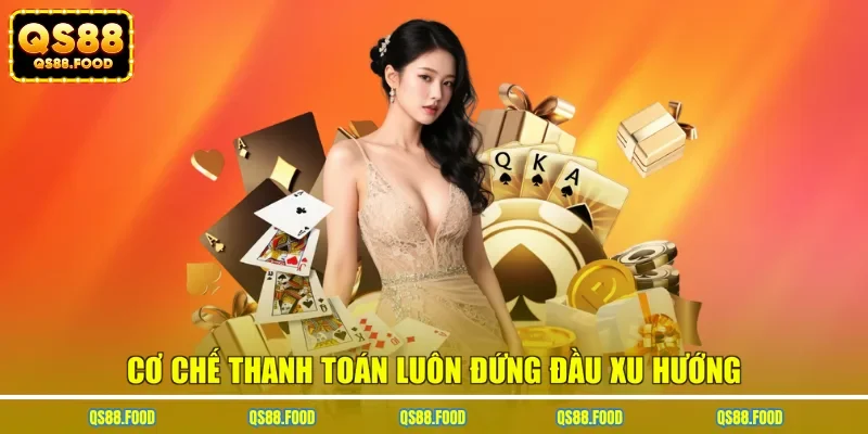 Cơ chế thanh toán luôn đứng đầu xu hướng