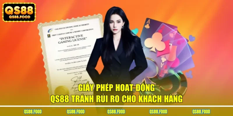 Giấy phép hoạt động QS88 tránh rủi ro cho khách hàng