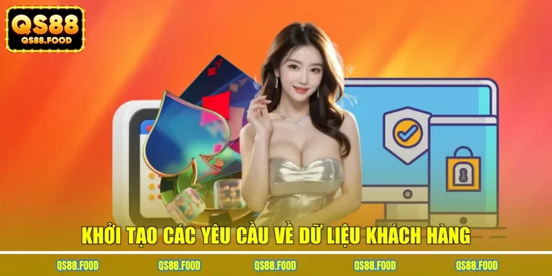Khởi tạo các yêu cầu về dữ liệu khách hàng