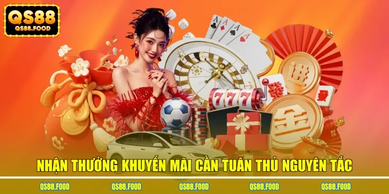 Nhận thưởng khuyến mãi cần tuân thủ nguyên tắc
