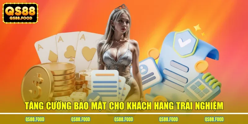 Tăng cường bảo mật cho khách hàng trải nghiệm
