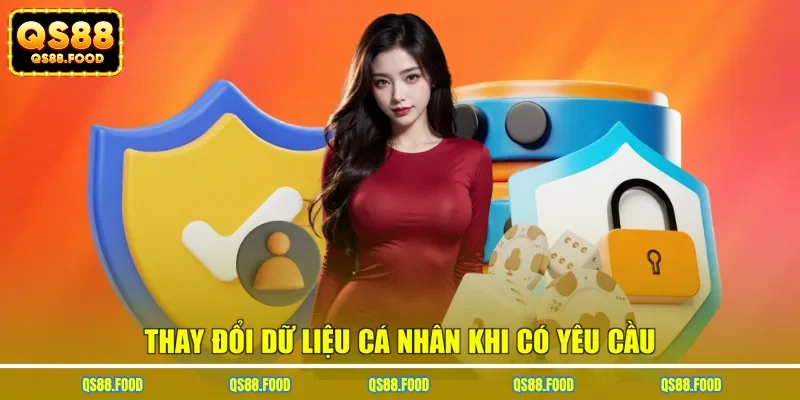 Thay đổi dữ liệu cá nhân khi có yêu cầu