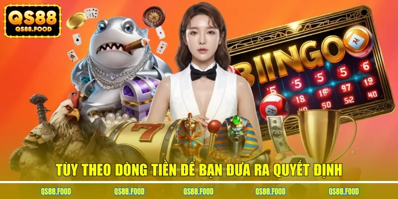 Tùy theo dòng tiền để bạn đưa ra quyết định